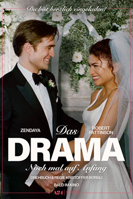 Filmplakat zu „Das Drama – Noch mal auf Anfang“: Braut und Bräutigam stehen lächelnd vor einem floralen Hochzeitsbogen und halten sich an den Händen. Oben steht „Du bist herzlich eingeladen!“. In der Mitte: „Das Drama – Noch mal auf Anfang“. Zudem die Hauptdarsteller Zandaya und Robert Pattinson sowie Drehbuch & Regie Kristoffer Borgli. Bald im Kino