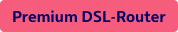 Premium DSL-Router