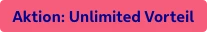 Aktion: Unlimited Vorteil