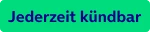  Jederzeit kündbar 