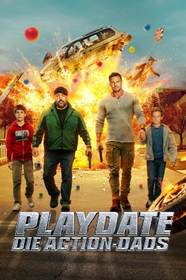 Filmplakat zu Playdate – Die Action-Dads: Vier Personen – zwei Erwachsene und zwei Kinder – gehen entschlossen eine Vorstadtstraße entlang. Hinter ihnen explodiert ein Auto, während bunte Bälle und Spielzeugteile durch die Luft fliegen. Die Szene verbindet Actionfilm-Ästhetik mit einem familienbezogenen Setting. Unten steht der metallisch wirkende Filmtitel Playdate – Die Action-Dads.“