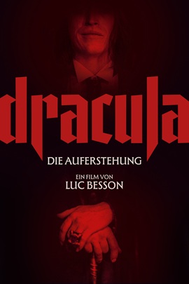 Plakat des Films dracula DIE AUFERSTEHUNG. Mittig unter dem Filmtitel der Text EIN FILM VON LUC BESSON. Auf dem Plakat eine Person mit Hemd und Krawatte, die ihre Hände auf einem Stab abstützt.