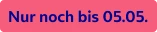  Nur bis 04.02 